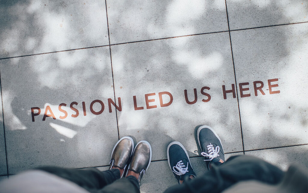 Passion led us here